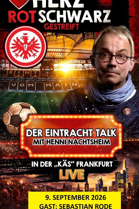 Herz rotschwarz gestreift - Der Eintracht-Talk mit Henni Nachtsheim - Gast: Sebastian Rode - Frankfurt - 09.09.2026 20:00