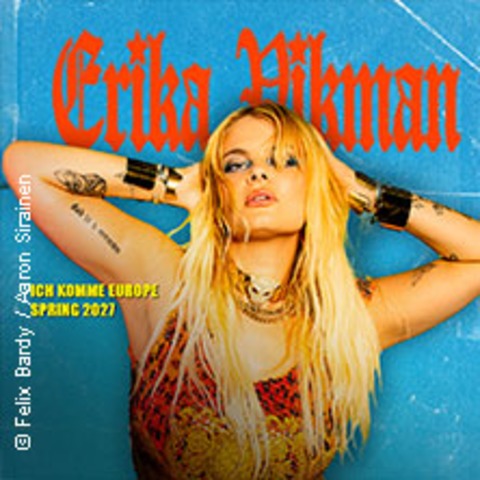 Erika Vikman - Ich komme Europe - Spring 2027 - K�LN - 11.03.2027 20:00