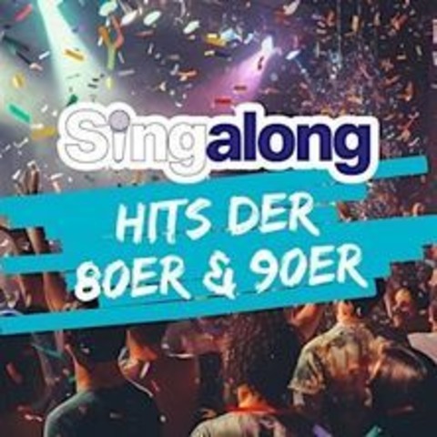SingAlong - Das gro�e Mitsing-Event / Hits der 80er und fr�hen 90er - K�LN - 30.10.2026 20:00