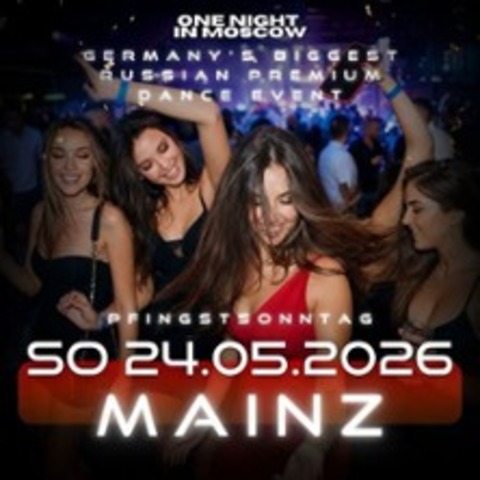 One Night in Moscow - PFINGSTSONNTAG - Russian Party Night - MAINZ - 24.05.2026 22:30