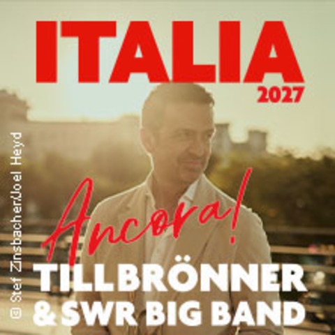 Till Br�nner & SWR Big Band - ITALIA - Ancora! - Baden-Baden - 29.05.2027 20:00