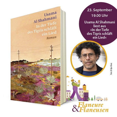 Flaneure & Flaneusen mit: Usama Al Shahmani - In der Tiefe des Tigris schl�ft ein Lied - Ladenburg - 23.09.2026 19:00