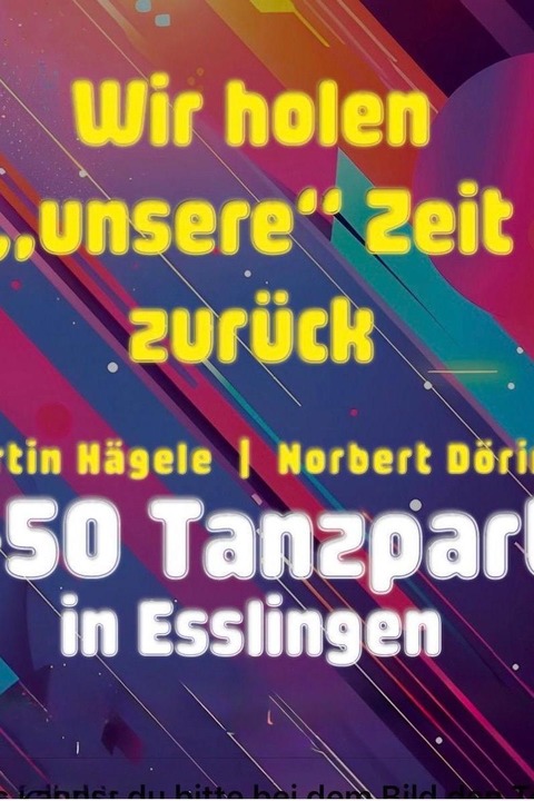 � 50 TANZPARTY ESSLINGEN - Wir holen „unsere“ Zeit zur�ck - Esslingen am Neckar - 10.04.2027 19:00