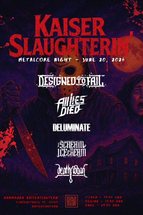 KAISERSLAUGHTERIN - DESIGNED TO FAIL o I SCREAM FOR ICECREAM o DEATH RIBBON o ALL LIES DIED o DELUMINATE - Kaiserslautern - 20.06.2026 18:30