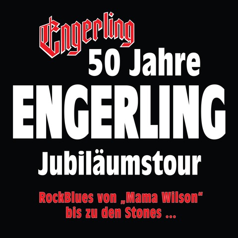 50 Jahre ENGERLING - Jubil�umstour - 50 Jahre ENGERLING- Jubil�umstour - Ruhland - 06.03.2027 20:00