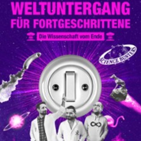 Science Busters - Weltuntergang f�r Fortgeschrittene - OBERWALTERSDORF - 30.05.2026 20:00
