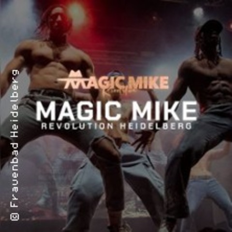 Magic Mike Show Heidelberg - Heidelberg - 01.08.2026 19:15