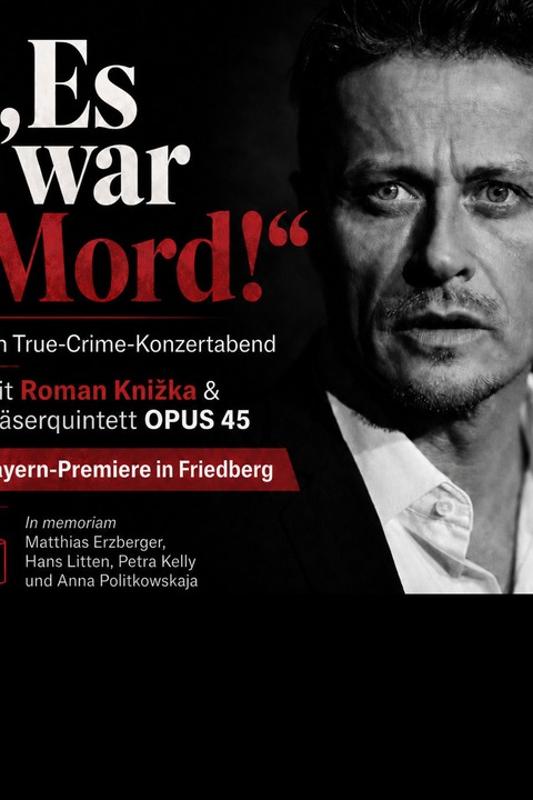 OPUS 45 - Es war Mord! - Ein True-Crime-Konzertabend mit Roman Knizka und OPUS 45 (Bayern-Premiere) - Friedberg - 23.10.2026 20:00