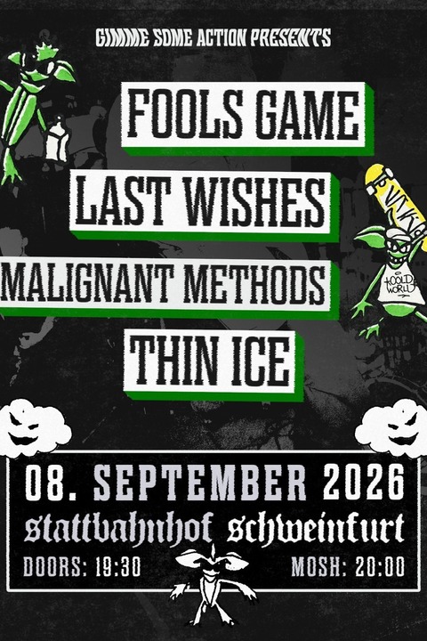 Fools Game + Last Wishes - + Malignant Methods + Thin Ice - Schweinfurt - 08.09.2026 20:00