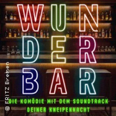 WUNDERBAR - Der Soundtrack deiner Kneipennacht | Die Musik-Kom�die - Bremen - 26.09.2026 20:00