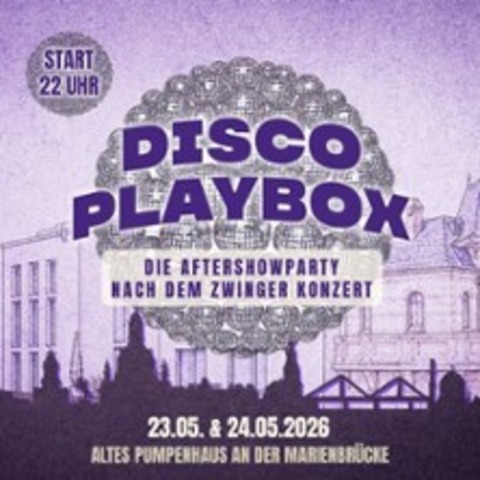 DISCO PLAYBOX - Aftershow Party | Aftershowparty nach Purple Disco Machine Konzer - Dresden - 24.05.2026 22:00