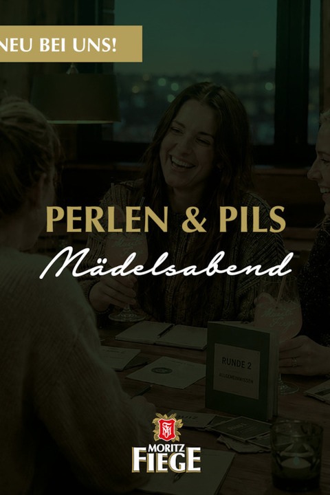 MORITZ FIEGE Spiele Abend _ immer wieder montags - Perlen & Pils: Der M�dels Abend bei MORITZ FIEGE - Bochum - 15.06.2026 19:00