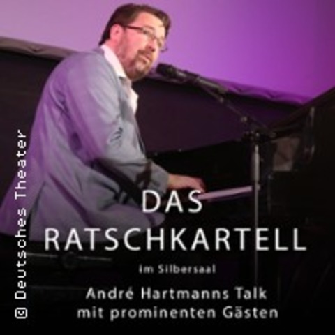Das Ratschkartell - Andr� Hartmanns Talk mit prominenten G�sten - M�NCHEN - 23.11.2027 20:00