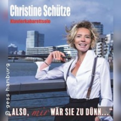 Christine Sch�tze - Also, mir w�r sie zu d�nn.. - GREIFSWALD - 25.09.2026 20:00