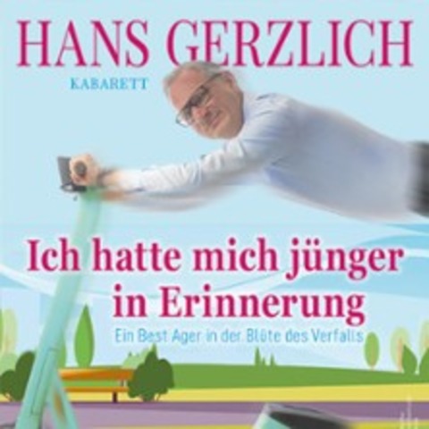 Hans Gerzlich - Ich hatte mich j�nger in Erinnerung - BRAUNSCHWEIG - 24.10.2026 20:00