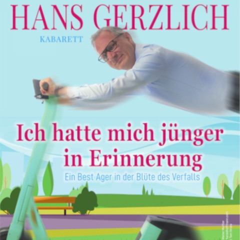 Hans Gerzlich - Ich hatte mich j�nger in Erinnerung - Freudenstadt - 17.09.2027 19:30