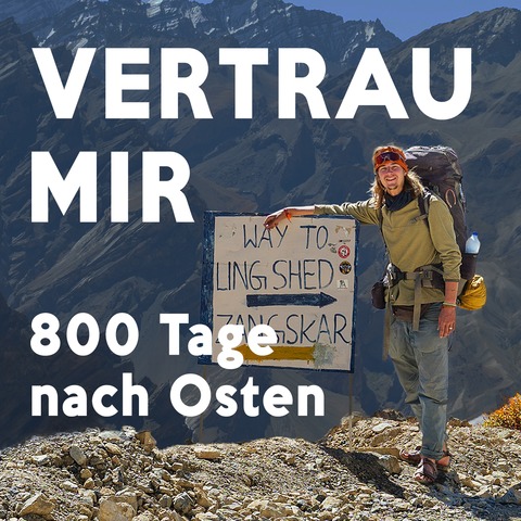 EXPEDITION ERDE: VERTRAU MIR - 800 Tage nach Osten - Ludwigsburg - 21.02.2027 18:00