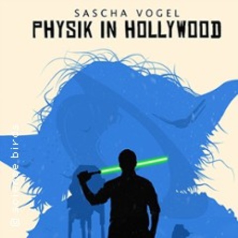 Sascha Vogel - Physik in Hollywood II - Die Naturgesetze schlagen zur�ck! - HAMBURG - 10.03.2027 20:00