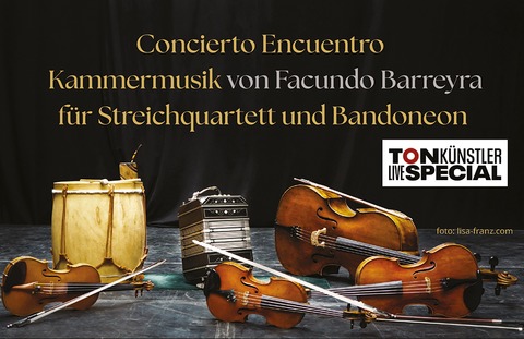 Concierto Encuentro - Kammermusik von Facundo Barreyra f�r Streichquartett und Bandoneon - Trostberg - 11.07.2026 20:30