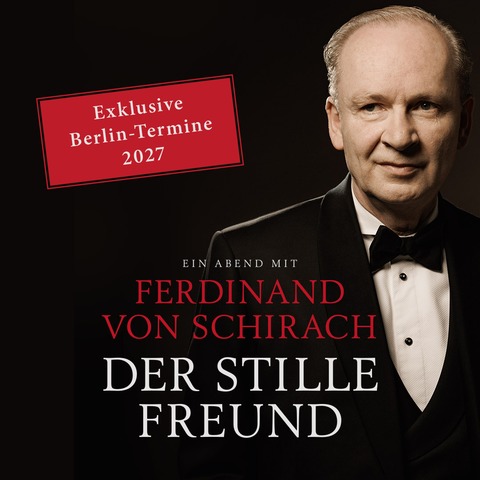 Ferdinand von Schirach - Der stille Freund - Berlin - 06.02.2027 20:00