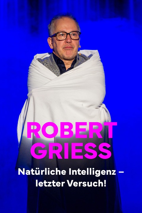 Robert Griess - Nat�rliche Intelligenz - letzter Versuch - K�ln - 13.10.2026 20:15