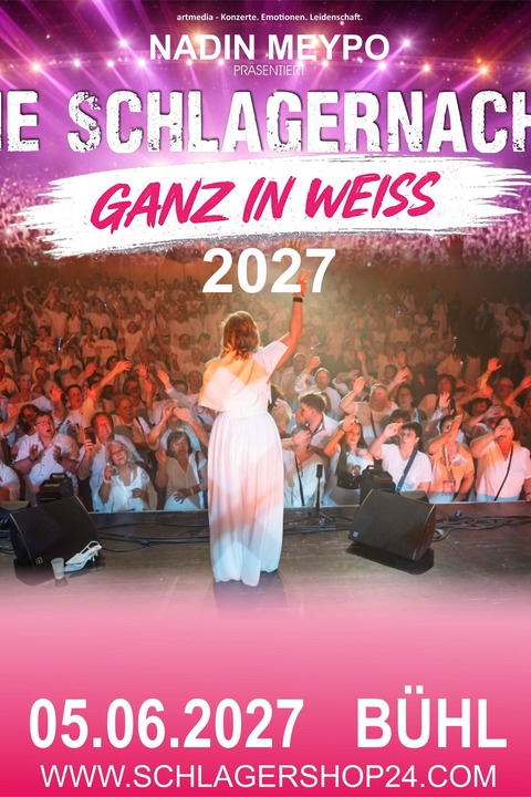 Die SchlagerNacht - Ganz in wei� - Pr�sentiert von Nadin Meypo - B�hl - 05.06.2027 20:00