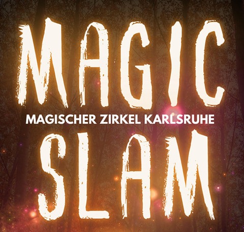 Der Magische Zirkel Karlsruhe pr�sentiert: MAGIC SLAM 6 - Die Zaubershow - Karlsruhe - 29.10.2026 19:30