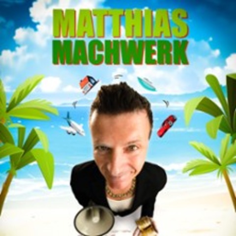 Matthias Machwerk - Sex, Suff u.a. Schadensf�lle - MAGDEBURG - 30.09.2026 20:00