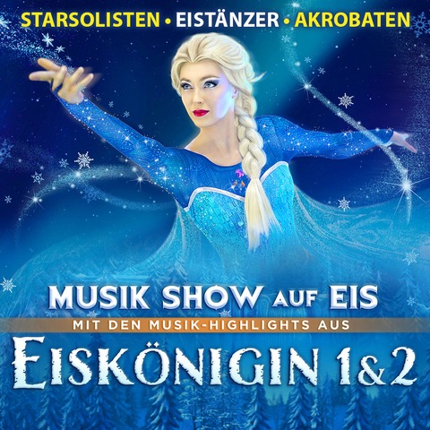 Eisk�nigin 1 & 2 - Musik-Show auf Eis - D�sseldorf - 29.01.2027 19:00