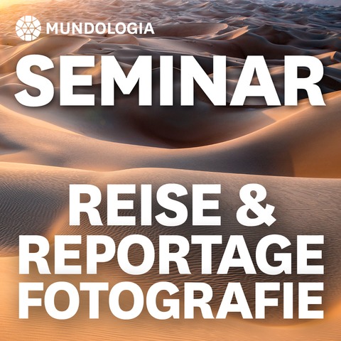 MUNDOLOGIA-Seminar: Reise- & Reportagefotografie - Freiburg - 31.01.2027 11:30