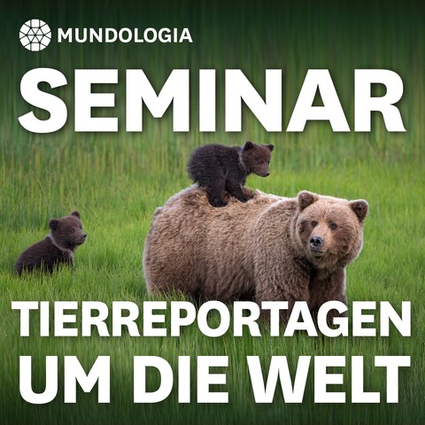 MUNDOLOGIA-Seminar: F�r Tierreportagen um die Welt - Freiburg - 30.01.2027 15:30