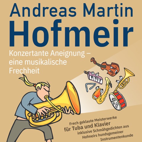 Andreas Martin Hofmeir - Konzertante Aneignung - eine musikalische Frechheit - Schorndorf - 05.03.2027 20:00