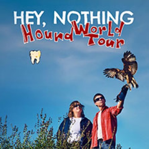 Hey, Nothing - Hound World Tour - Berlin - 24.11.2026 20:00