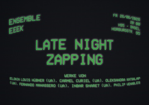 LATE NIGHT ZAPPING - Basel - 26.06.2026 20:00
