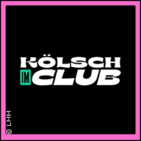 K�LSCH IM CLUB | Vorgl�hen im GLORIA - K�LN - 15.01.2027 19:30