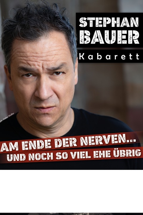 Stephan Bauer | Am Ende der Nerven... und noch so viel Ehe �brig - Gaienhofen - 08.07.2027 20:00