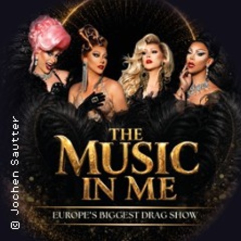The Dutch Drag Dynasty - The Music in Me - Europe’s Biggest Drag Show - Z�rich - 03.11.2027 19:30