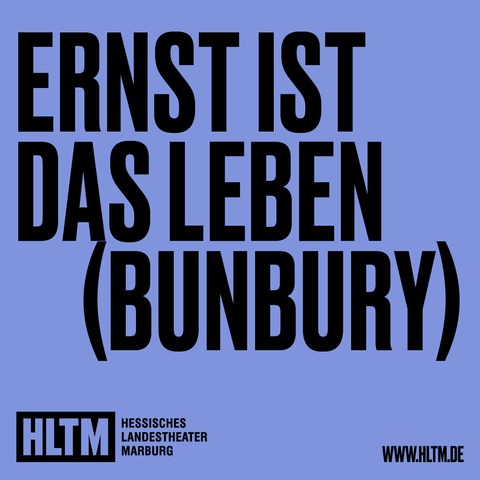 Ernst ist das Leben (Bunbury) - Oscar Wilde /14 / Premiere - Marburg - 17.04.2027 19:30