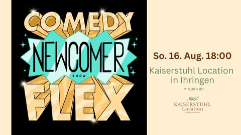 Comedy Flex - Newcomer Show - Ihringen - 16.08.2026 18:00