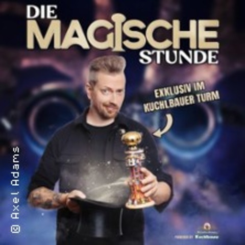 Die Magische Stunde - Die Zaubershow im Kuchlbauer Turm mit Axel Adams - ABENSBERG - 27.09.2026 19:00
