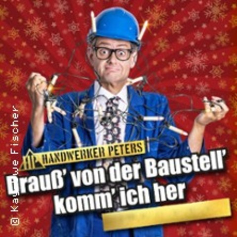 Handwerker Peters - Drau�‘ von der Baustell‘ komm‘ ich her - Weihnachts-Comedy - WALDORF - 04.12.2026 20:00