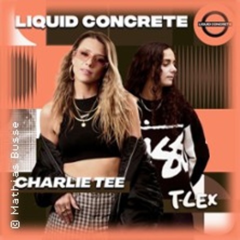 Liquid Concrete mit Charlie Tee & T-Lex - HAMBURG - 16.10.2026 23:00