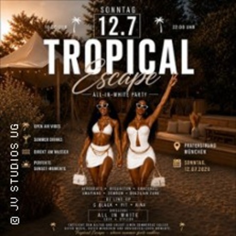 Tropical Escape Open Air - White Party - M�NCHEN - 12.07.2026 16:00