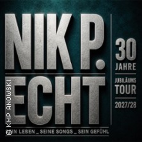 Nik P. – ECHT - 30 Jahre Jubil�umstour 2027/28 - Rostock - 20.03.2027 18:00