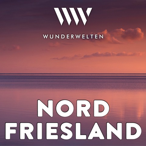 WunderWelten: Nordfriesland - Weingarten - 13.03.2027 19:00
